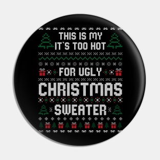 This Is My It's Too Hot For Ugly Christmas Sweater Pin