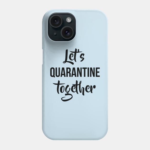 Let's quarantine together! Phone Case by mvommen