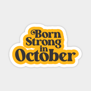 Born Strong in October - Birth Month - Birthday Magnet