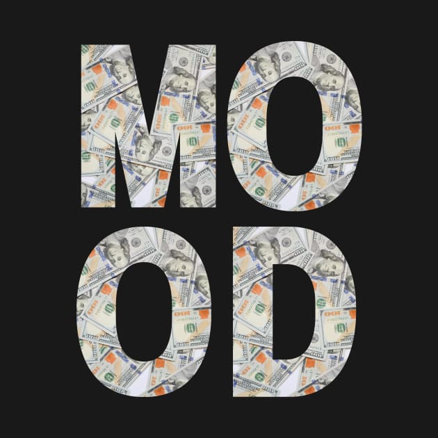 Make Money Mood Dollar Cash by Tip Top Tee's
