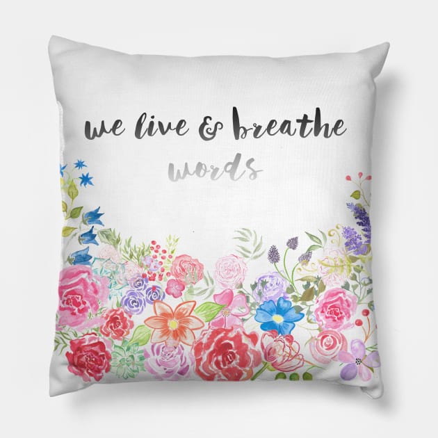 We Live and Breathe Words Pillow by rainilyahead