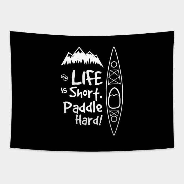 Life is short. Paddle hard Tapestry by Scofano