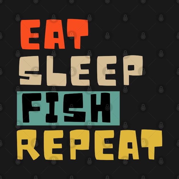 Eat Sleep Fish Repeat Fishing Fisherman Funny by ChestifyDesigns