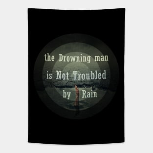 the drawning man is not troubled by rain Tapestry