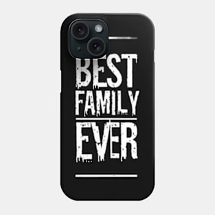 Best family ever Phone Case