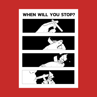 Anime Comic Smoking sarcasm quote "WHEN WILL YOU STOP?" T-Shirt