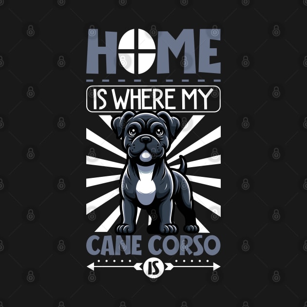 Home is with my Cane Corso by Modern Medieval Design