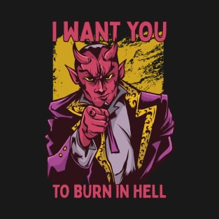 I Want You To Burn In Hell T-Shirt