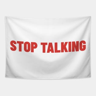 Stop Talking. Funny Sarcastic NSFW Rude Inappropriate Saying Tapestry