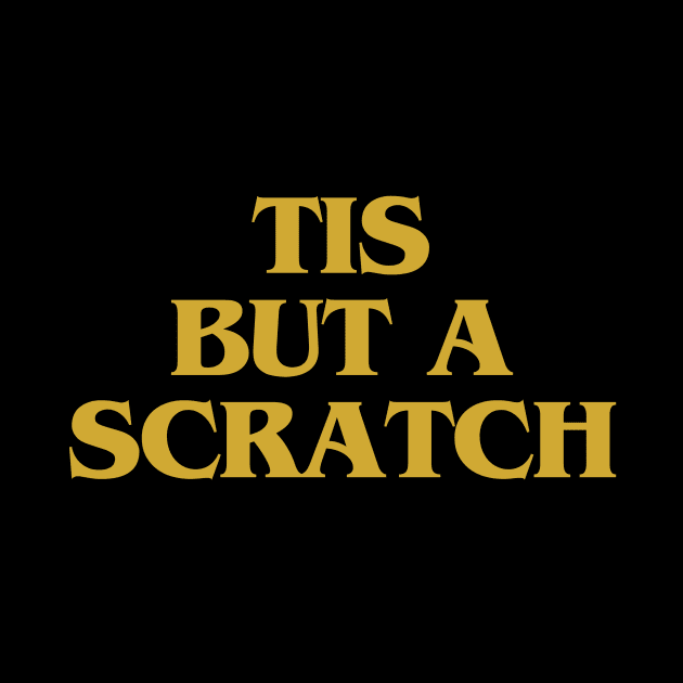 tis but a scratch by IJMI