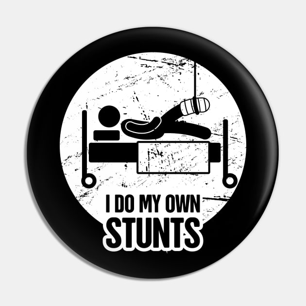 Stunts - Funny Broken Leg Get Well Soon Gift Pin by MeatMan