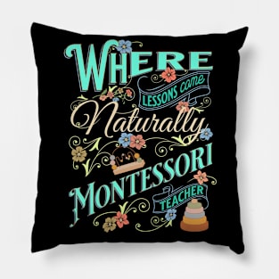 Where Lessons Come Naturally Montessori Teacher Pillow