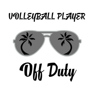 Off Duty Volleyball player Funny Summer Vacation T-Shirt