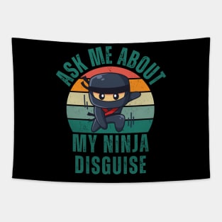 Ask Me About My Ninja Disguise Tapestry