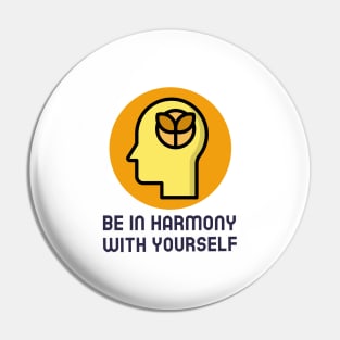Be In Harmony With Yourself Pin