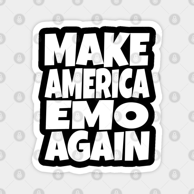 Make America Emo Again - Funny Music Sarcasm Gift Magnet by OUTFITPAW