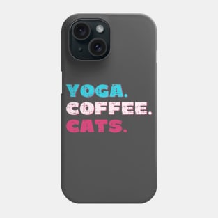 Yoga. Coffee. Cats. Phone Case