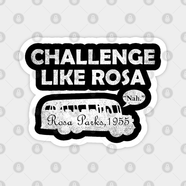 Vintage Challenge Like Rosa Parks 1955 Magnet by Shariss