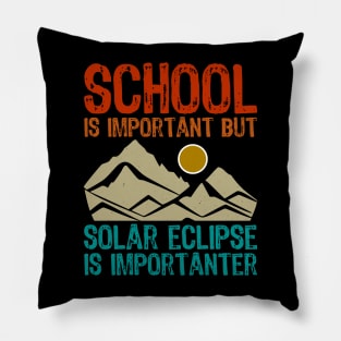 School Is Important But Solar Eclipse Is Importanter Pillow