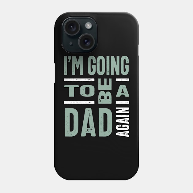 Mens I'm Going To Be A Dad Again Father Gift Phone Case by cidolopez