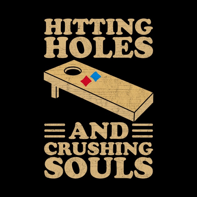 Hitting Holes And Crushing Souls - Cool Cornhole by AnKa Art