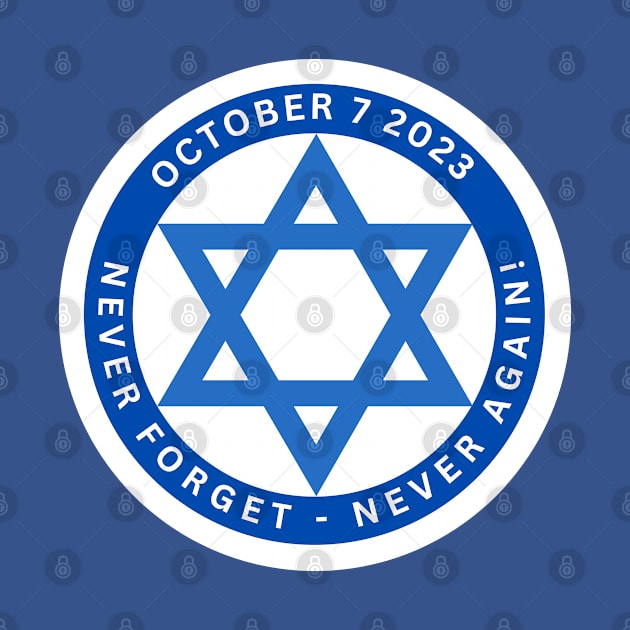 Israel 10/7/2023 - Never Forget Never Again by Desert Owl Designs