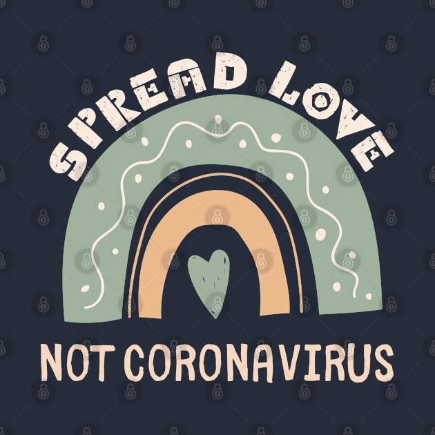 Spread Love Not Coronavirus by e s p y