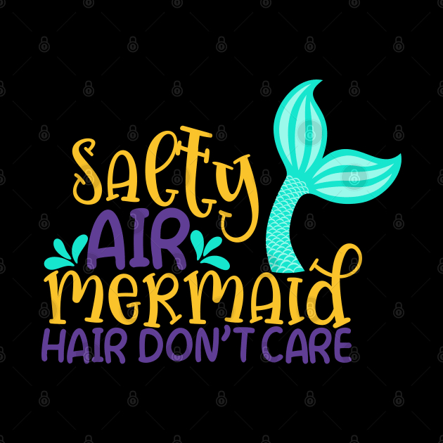 Salty air Mermaid Hair Don't Care by YOYtees