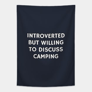 Introverted But Willing To Discuss Camping Tapestry