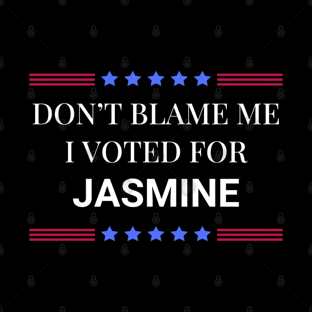 Don't Blame Me I Voted For Jasmine by Woodpile