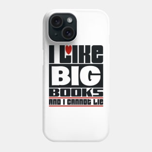 I like big books and I cannot lie Phone Case