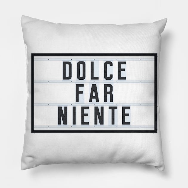 DOLCE FAR NIENTE Pillow by Art-Frankenberg