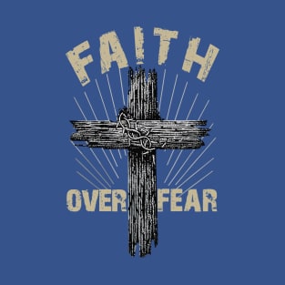 Faith Over Fear 1 T-Shirt