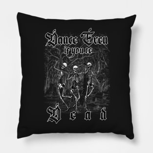 dance even if you're dead, dancing skeleton Pillow