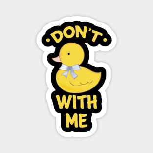 Dont Duck With me Cool Creative Beautiful Design Magnet