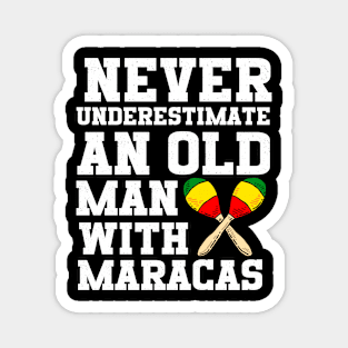 Never Underestimate An Old Man With Maracas Magnet