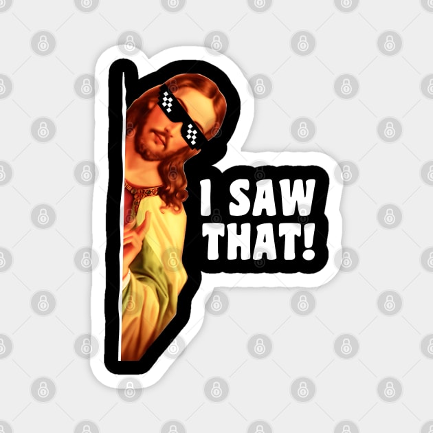 I Saw That Jesus Magnet by Xtian Dela ✅