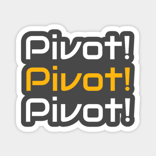 Pivot! Pivot! Pivot! Magnet