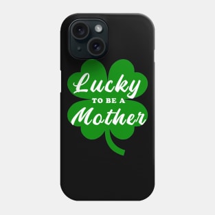 Lucky to be a mother Phone Case