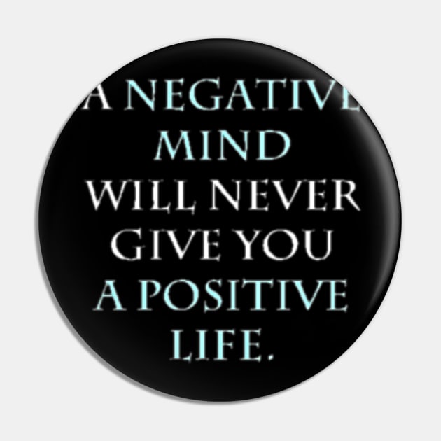 A NEGATIVE MIND WILL NEVER GIVE YOU A POSITIVE LIFE Pin by tzolotov