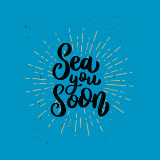 Sea you soon [Positive tropical motivation] T-Shirt