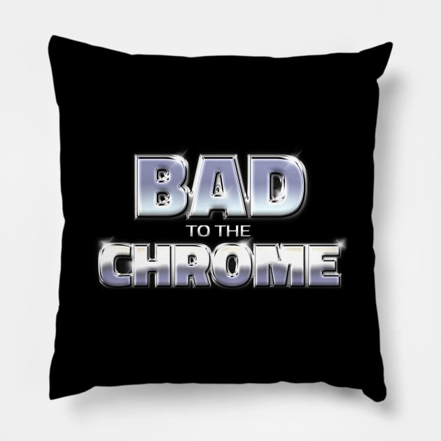 BAD TO THE CHROME #1 Pillow by RickTurner