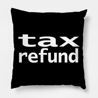 Tax Refund Pillow