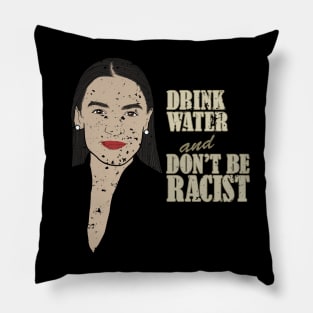 AOC Portrait Quote, Drink Water And Don’t Be A Racist Pillow