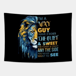 Lion I'm A May Guy I Have 3 Sides The Quiet & Sweet The Funny & Crazy Tapestry