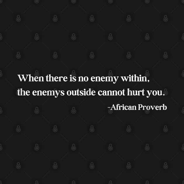 When there is no enemy within - African Proverb by UrbanLifeApparel