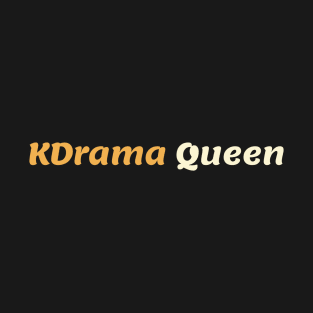 KDrama Queen T-Shirt