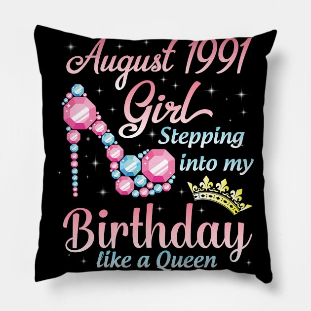 August 1991 Girl Stepping Into My Birthday 29 Years Like A Queen Happy Birthday To Me You Pillow by DainaMotteut