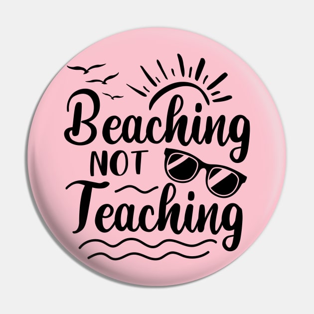 Beaching Not Teaching Pin by Hello Sunshine