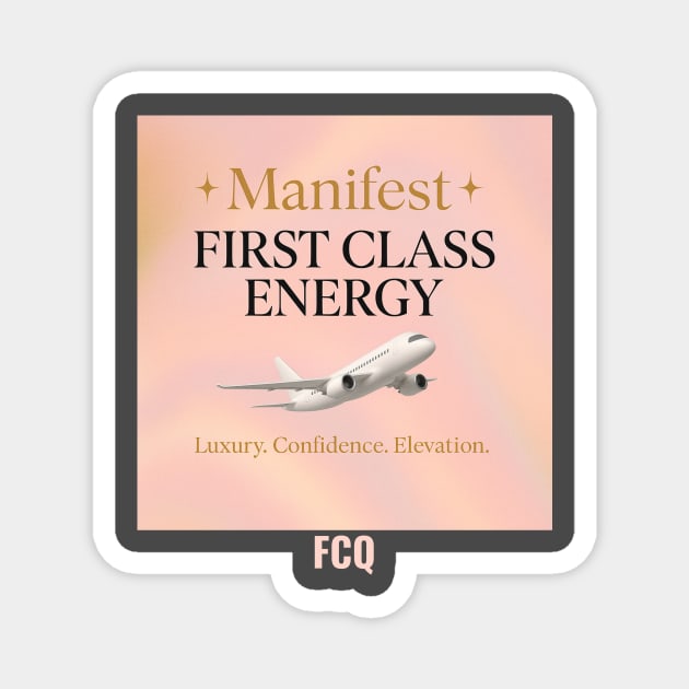 Manifest First Class Energy Magnet by FirstClassQueen